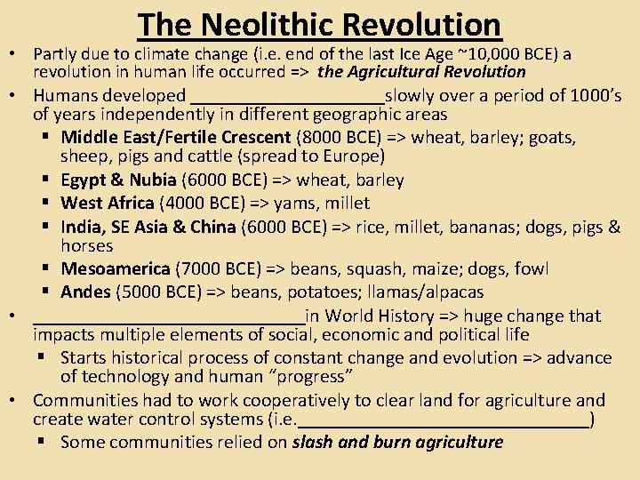 The Neolithic Revolution • Partly due to climate change (i. e. end of the