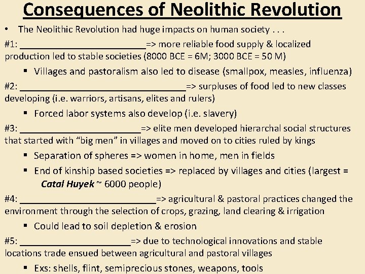 Consequences of Neolithic Revolution • The Neolithic Revolution had huge impacts on human society.