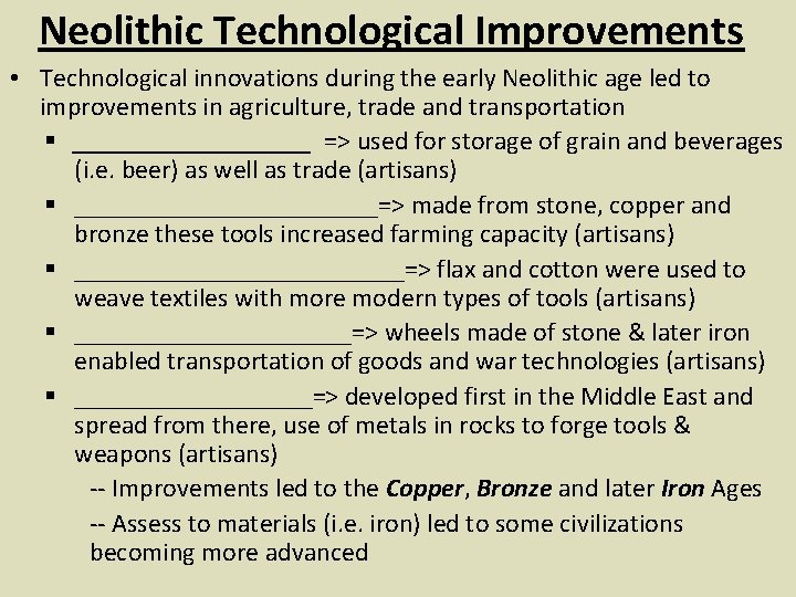 Neolithic Technological Improvements • Technological innovations during the early Neolithic age led to improvements