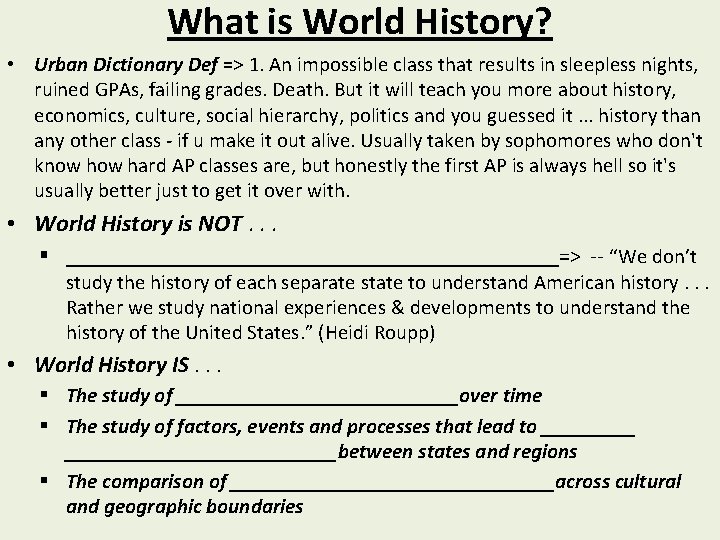 What is World History? • Urban Dictionary Def => 1. An impossible class that