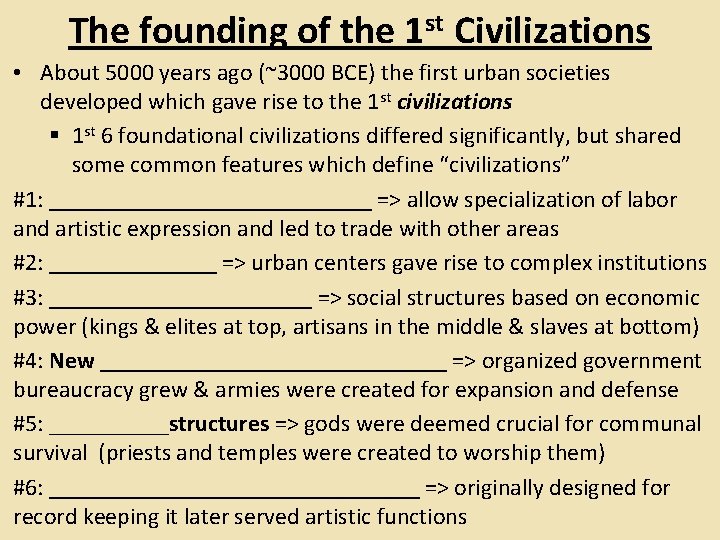 The founding of the 1 st Civilizations • About 5000 years ago (~3000 BCE)