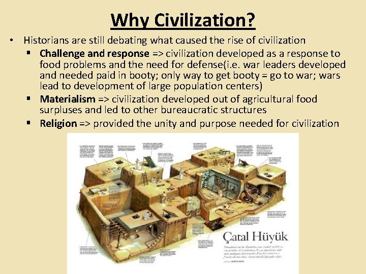 Why Civilization? • Historians are still debating what caused the rise of civilization §