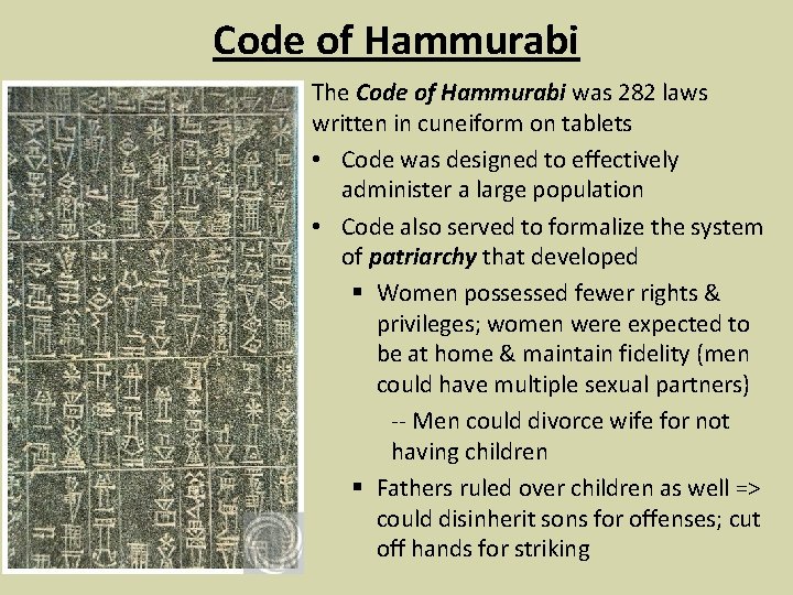 Code of Hammurabi The Code of Hammurabi was 282 laws written in cuneiform on