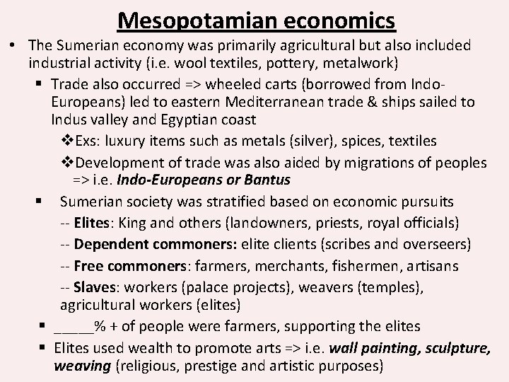 Mesopotamian economics • The Sumerian economy was primarily agricultural but also included industrial activity