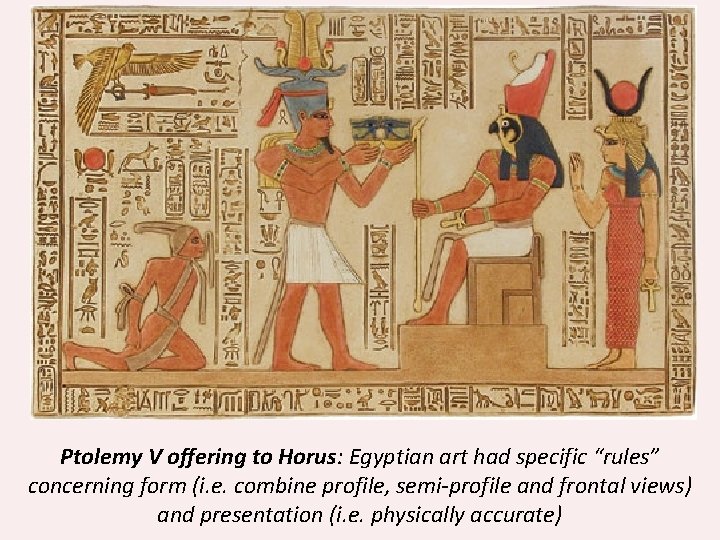 Ptolemy V offering to Horus: Egyptian art had specific “rules” concerning form (i. e.