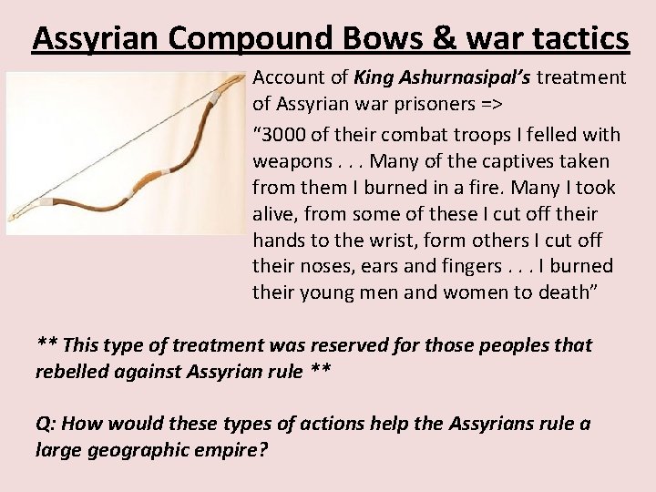 Assyrian Compound Bows & war tactics Account of King Ashurnasipal’s treatment of Assyrian war