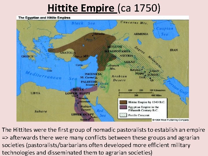 Hittite Empire (ca 1750) The Hittites were the first group of nomadic pastoralists to