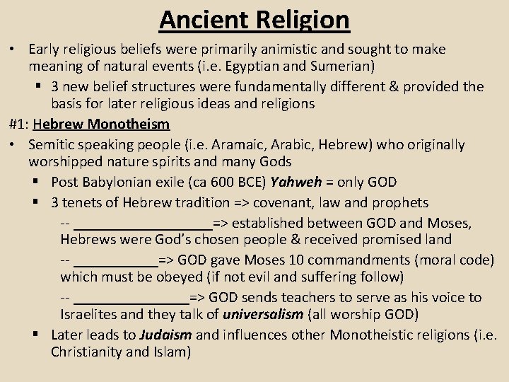 Ancient Religion • Early religious beliefs were primarily animistic and sought to make meaning