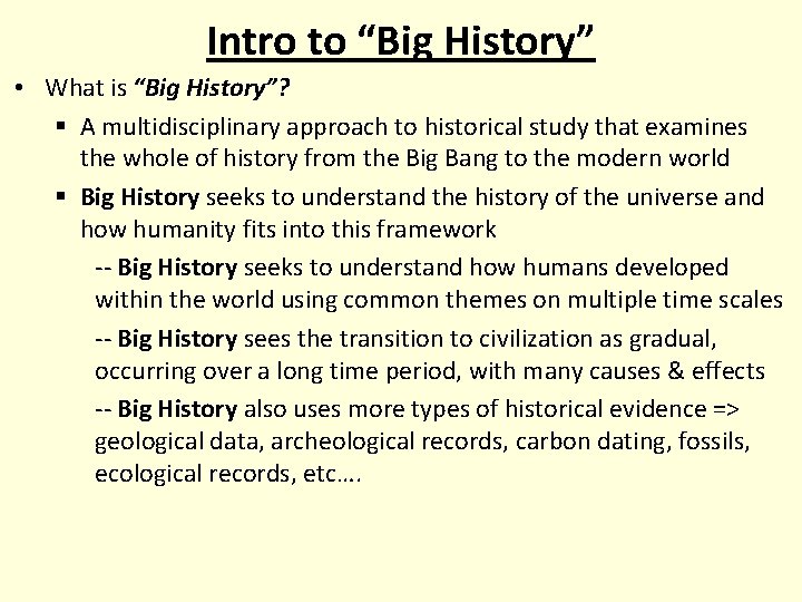 Intro to “Big History” • What is “Big History”? § A multidisciplinary approach to