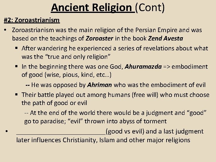 Ancient Religion (Cont) #2: Zoroastrianism • Zoroastrianism was the main religion of the Persian