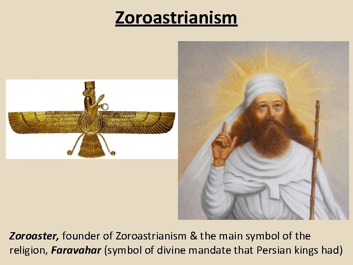 Zoroastrianism Zoroaster, founder of Zoroastrianism & the main symbol of the religion, Faravahar (symbol