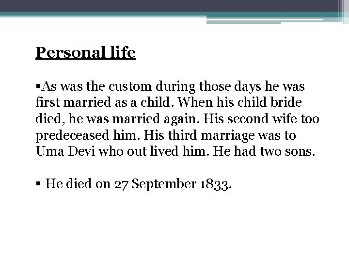 Personal life §As was the custom during those days he was first married as