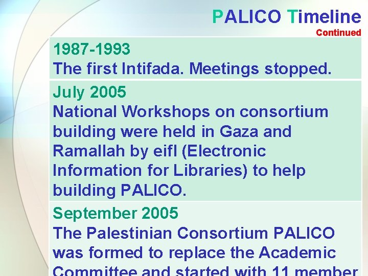 PALICO Timeline Continued 1987 -1993 The first Intifada. Meetings stopped. July 2005 National Workshops PALICO Timeline Continued 1987 -1993 The first Intifada. Meetings stopped. July 2005 National Workshops