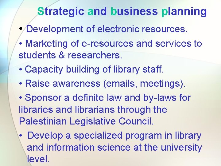 Strategic and business planning • Development of electronic resources. • Marketing of e-resources and