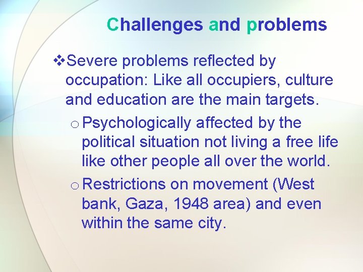 Challenges and problems v. Severe problems reflected by occupation: Like all occupiers, culture and
