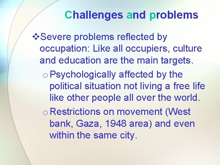 Challenges and problems v. Severe problems reflected by occupation: Like all occupiers, culture and Challenges and problems v. Severe problems reflected by occupation: Like all occupiers, culture and