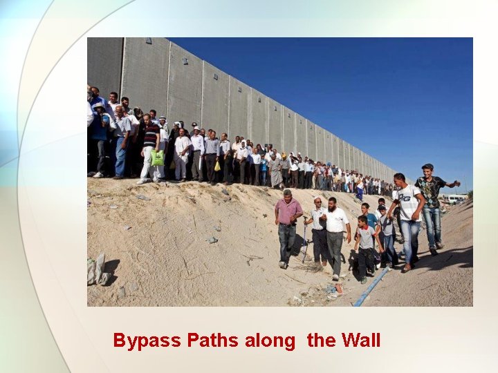 Bypass Paths along the Wall Bypass Paths along the Wall