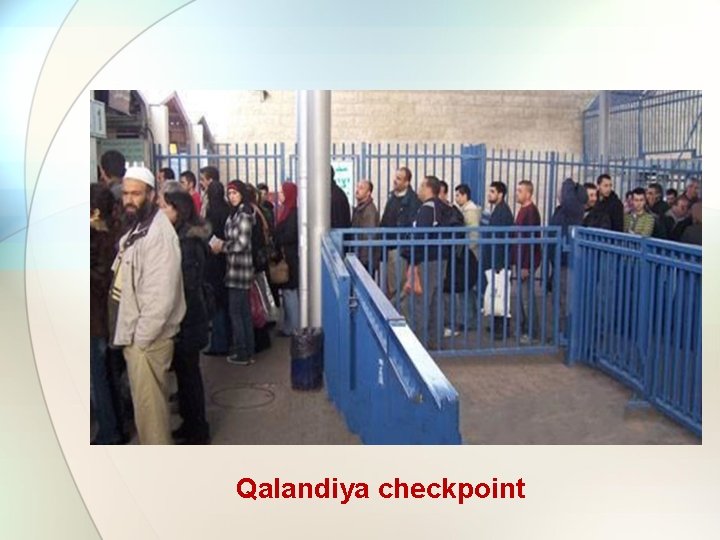 Qalandiya checkpoint Qalandiya checkpoint