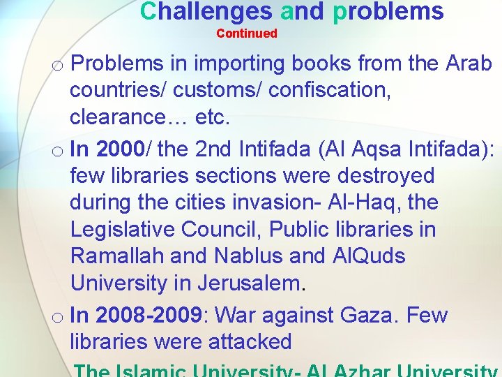 Challenges and problems Continued o Problems in importing books from the Arab countries/ customs/