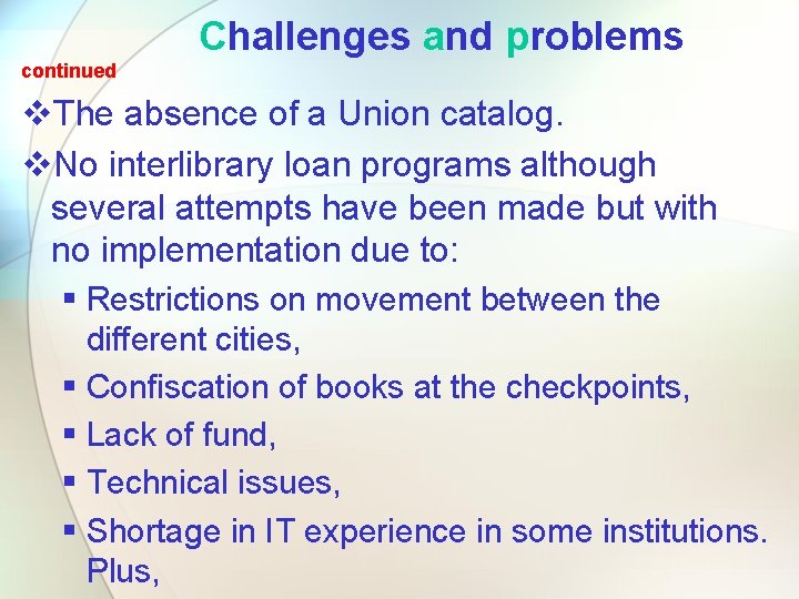 Challenges and problems continued v. The absence of a Union catalog. v. No interlibrary