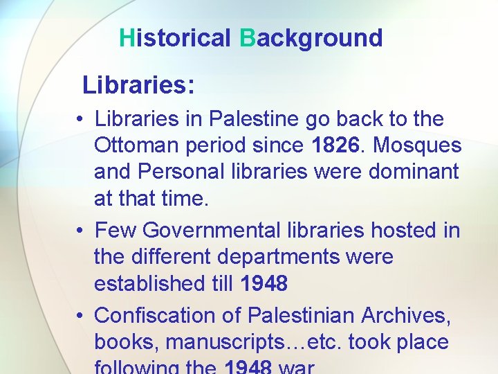 Historical Background Libraries: • Libraries in Palestine go back to the Ottoman period since
