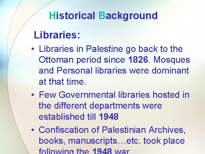 Historical Background Libraries: • Libraries in Palestine go back to the Ottoman period since Historical Background Libraries: • Libraries in Palestine go back to the Ottoman period since