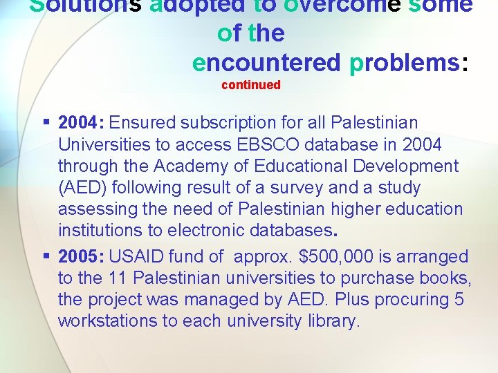 Solutions adopted to overcome some of the encountered problems: continued § 2004: Ensured subscription