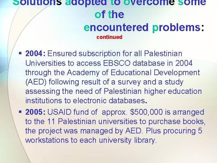 Solutions adopted to overcome some of the encountered problems: continued § 2004: Ensured subscription Solutions adopted to overcome some of the encountered problems: continued § 2004: Ensured subscription