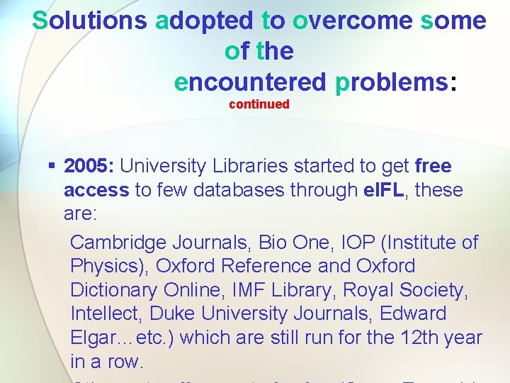 Solutions adopted to overcome some of the encountered problems: continued § 2005: University Libraries