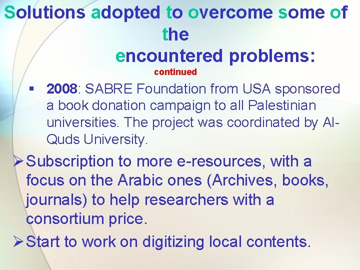 Solutions adopted to overcome some of the encountered problems: continued § 2008: SABRE Foundation