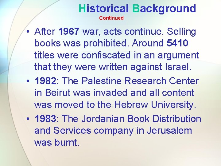Historical Background Continued • After 1967 war, acts continue. Selling books was prohibited. Around Historical Background Continued • After 1967 war, acts continue. Selling books was prohibited. Around