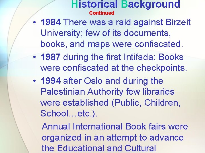 Historical Background Continued • 1984 There was a raid against Birzeit University; few of