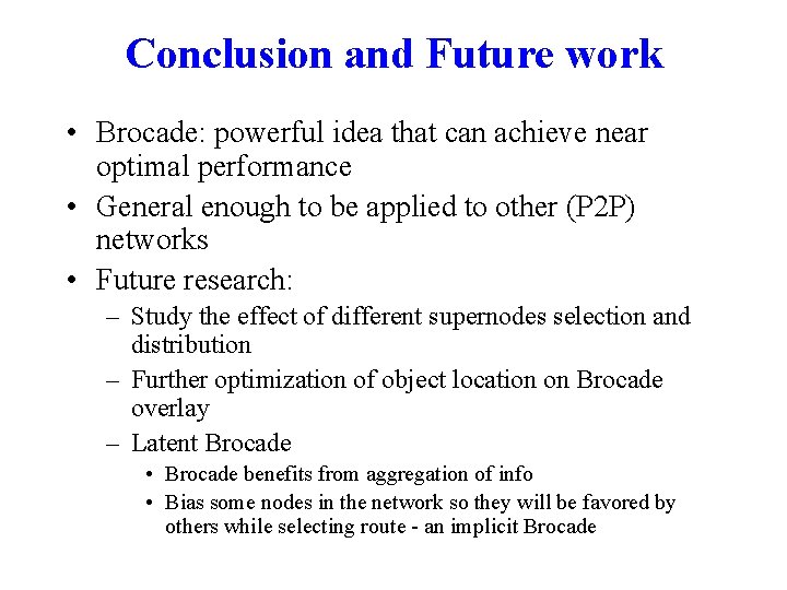 Conclusion and Future work • Brocade: powerful idea that can achieve near optimal performance