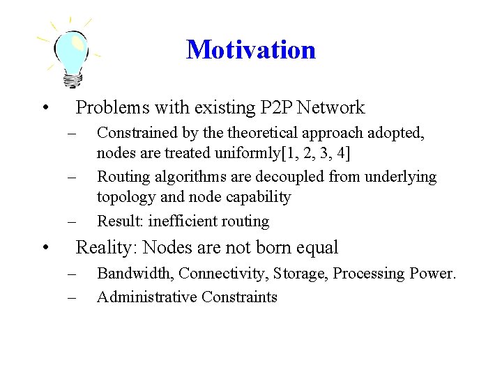 Motivation • Problems with existing P 2 P Network – – – • Constrained