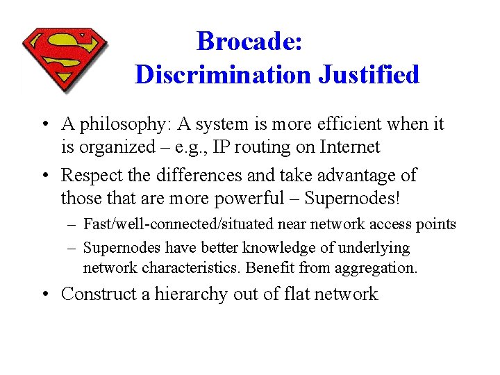 Brocade: Discrimination Justified • A philosophy: A system is more efficient when it is