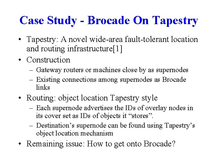 Case Study - Brocade On Tapestry • Tapestry: A novel wide-area fault-tolerant location and