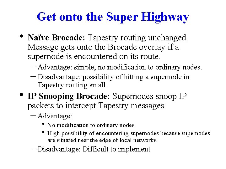 Get onto the Super Highway • Naïve Brocade: Tapestry routing unchanged. Message gets onto