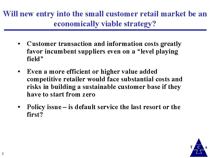 Will new entry into the small customer retail market be an economically viable strategy?