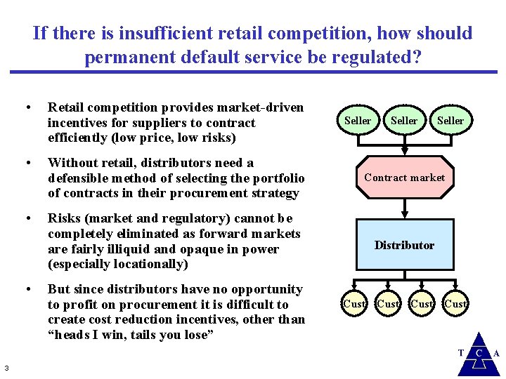 If there is insufficient retail competition, how should permanent default service be regulated? •