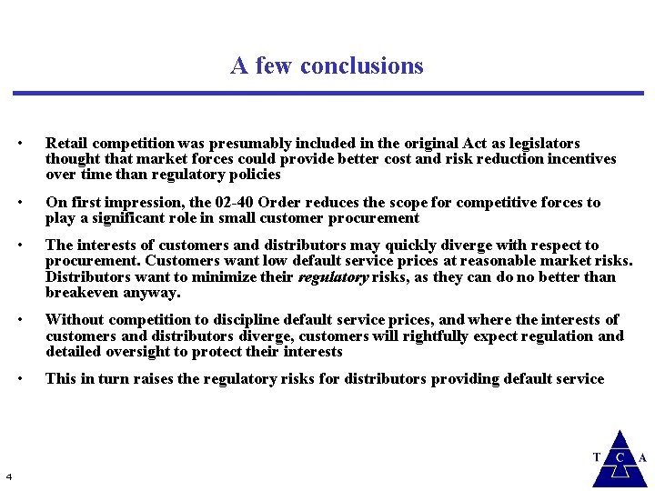 A few conclusions 4 • Retail competition was presumably included in the original Act