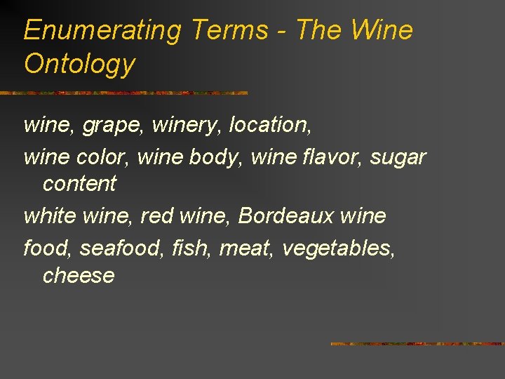 Enumerating Terms - The Wine Ontology wine, grape, winery, location, wine color, wine body,