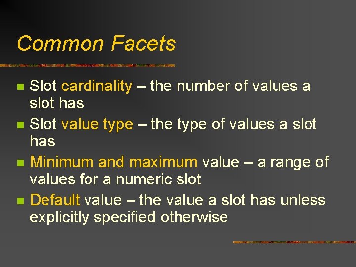 Common Facets n n Slot cardinality – the number of values a slot has