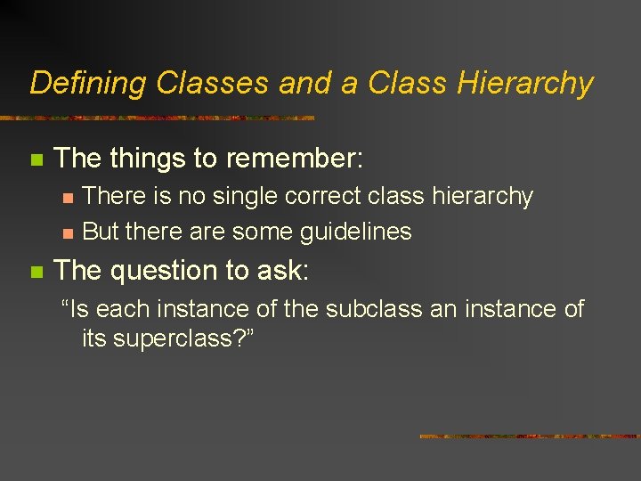 Defining Classes and a Class Hierarchy n The things to remember: n n n
