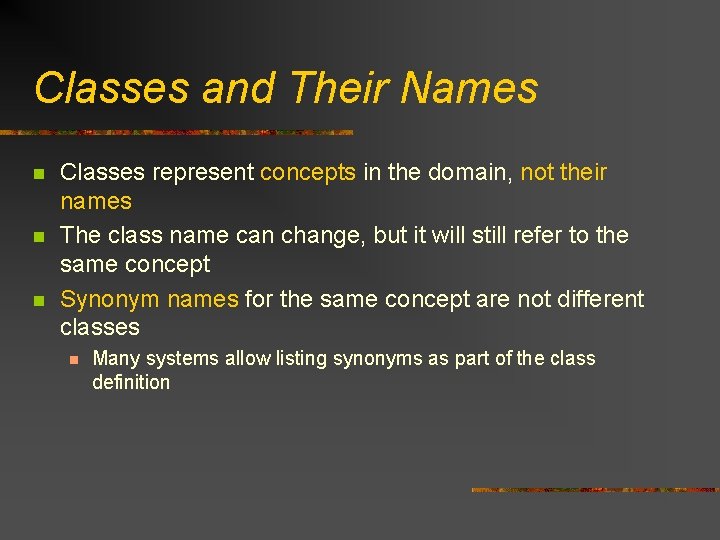 Classes and Their Names n n n Classes represent concepts in the domain, not