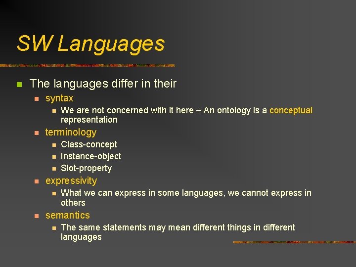 SW Languages n The languages differ in their n syntax n n terminology n