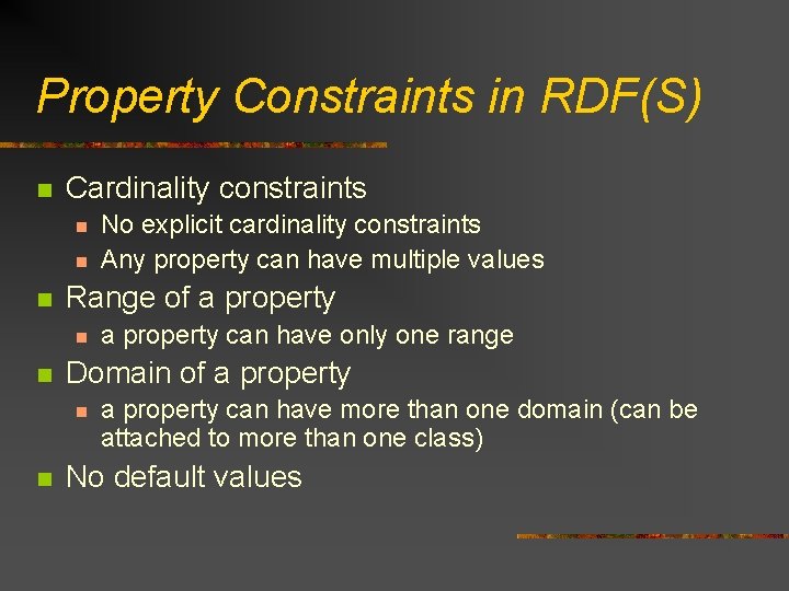 Property Constraints in RDF(S) n Cardinality constraints n n n Range of a property