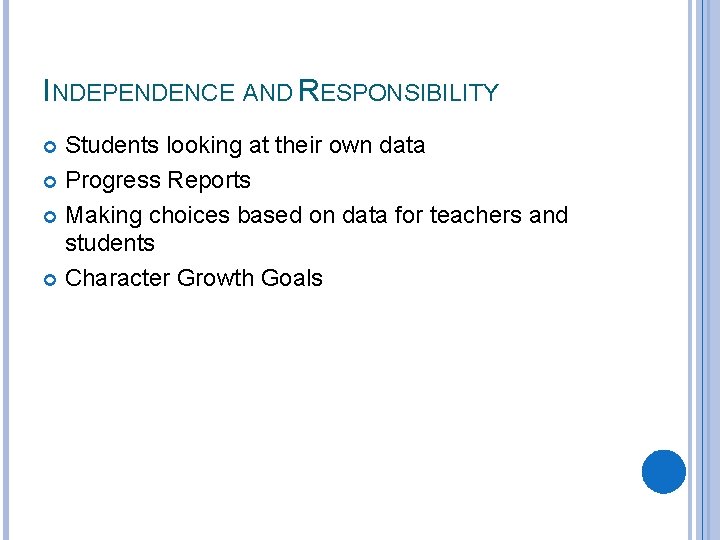 INDEPENDENCE AND RESPONSIBILITY Students looking at their own data Progress Reports Making choices based