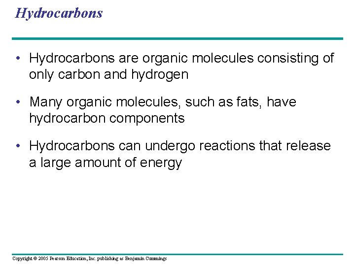 Hydrocarbons • Hydrocarbons are organic molecules consisting of only carbon and hydrogen • Many