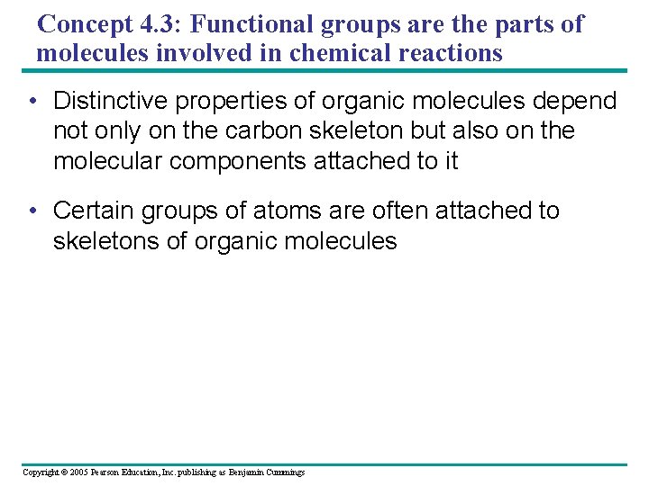 Concept 4. 3: Functional groups are the parts of molecules involved in chemical reactions