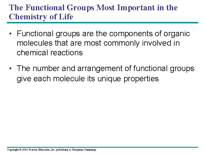 The Functional Groups Most Important in the Chemistry of Life • Functional groups are